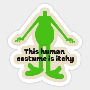 This Human Costume is Itchy Alien graphic design Sticker